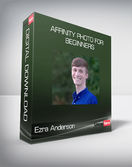 Ezra Anderson - Affinity Photo for Beginners