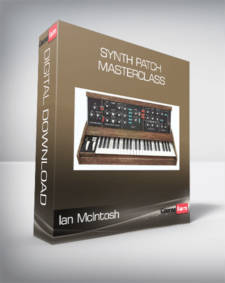Ian McIntosh - Synth Patch MasterClass