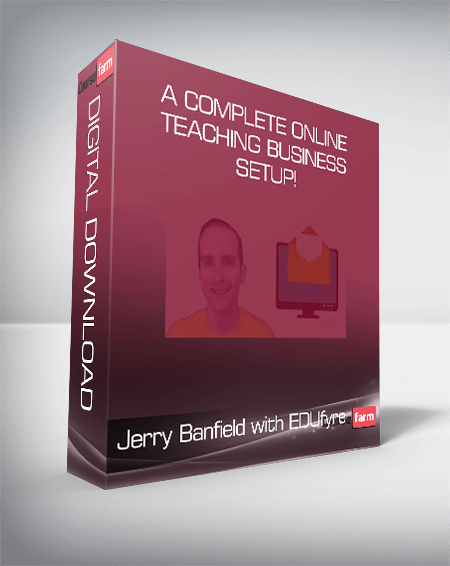 Jerry Banfield with EDUfyre - A Complete Online Teaching Business Setup!