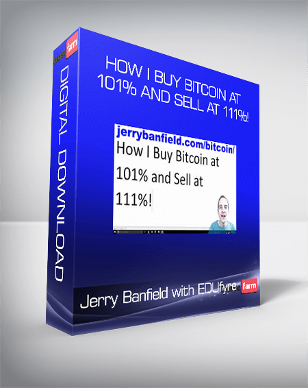 Jerry Banfield with EDUfyre - How I Buy Bitcoin at 101% and Sell at 111%!