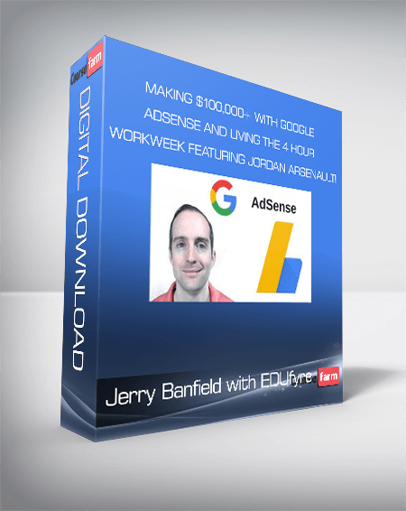 Jerry Banfield with EDUfyre - Making $100,000+ with Google AdSense and Living The 4 Hour Workweek Featuring Jordan Arsenault!