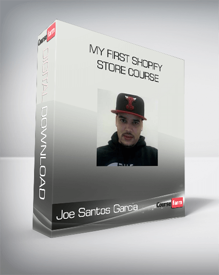 Joe Santos Garcia - My First Shopify Store Course