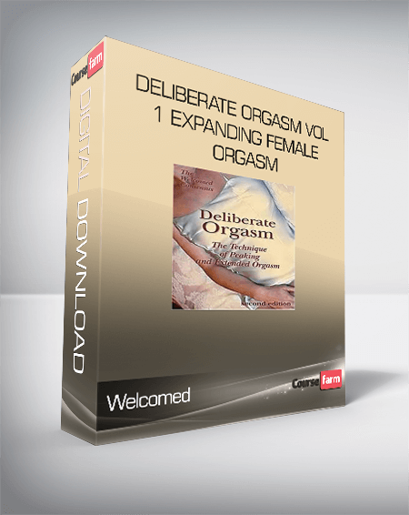 Welcomed - Deliberate Orgasm Vol 1 Expanding Female Orgasm