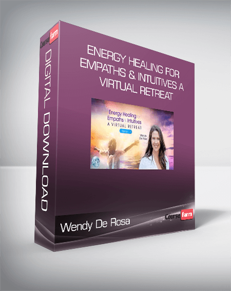Wendy De Rosa - Energy Healing for Empaths & Intuitives A Virtual Retreat