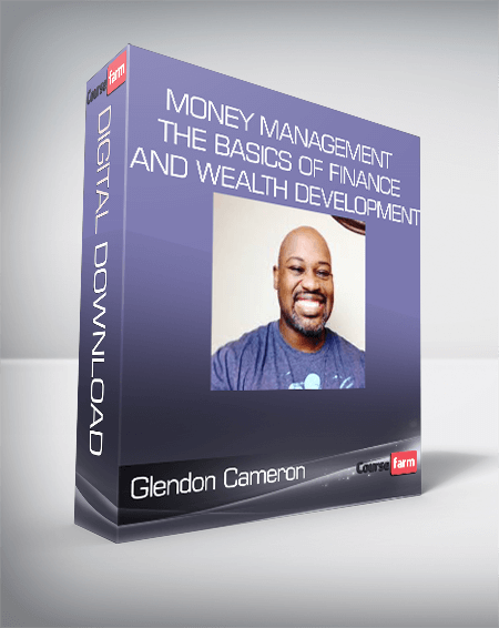 Glendon Cameron - Money Management -The Basics of Finance and wealth DEVELOPMENT