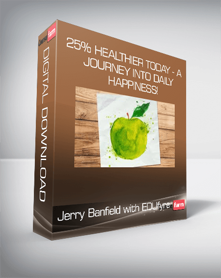 Jerry Banfield with EDUfyre - 25% Healthier Today - A Journey into Daily Happiness!