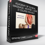 Academy of Clinical Massage, Whitney Lowe - 2 Course Bundle