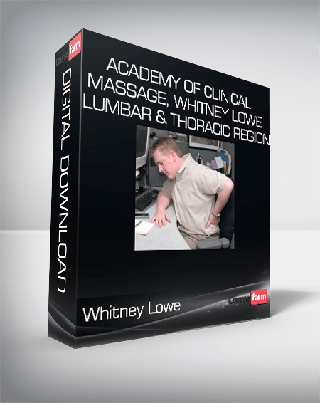Academy of Clinical Massage, Whitney Lowe - Lumbar & Thoracic Region