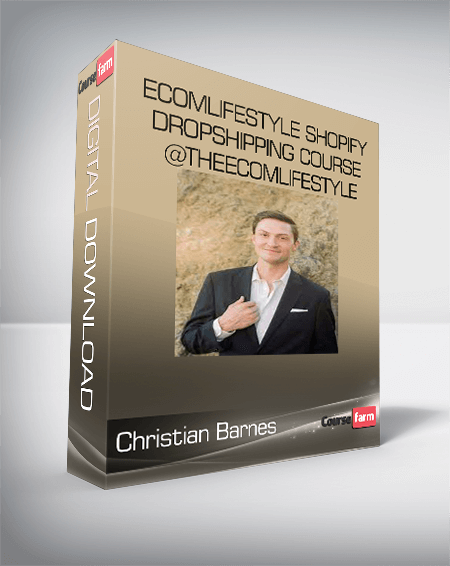 Christian Barnes - Ecomlifestyle Shopify Dropshipping Course @TheEcomlifestyle