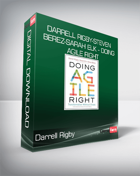 Darrell Rigby-Steven Berez-Sarah Elk - Doing Agile Right
