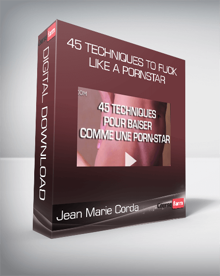 Jean Marie Corda - 45 techniques to fuck like a pornstar