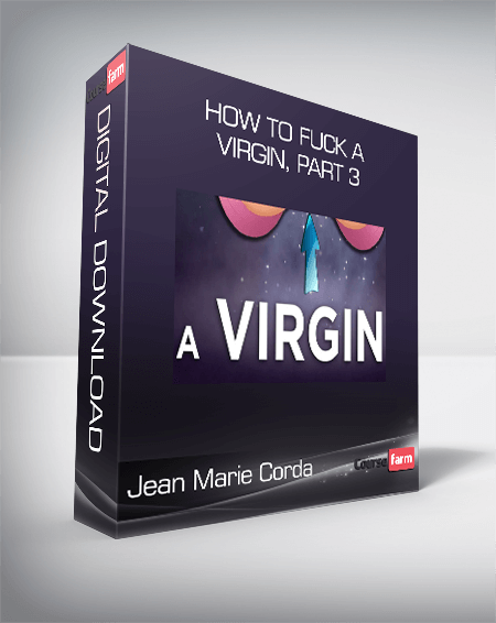 Jean Marie Corda - How to Fuck a Virgin, part 3