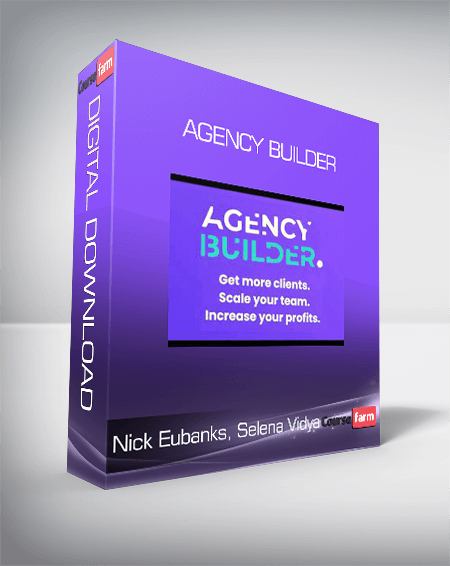 Nick Eubanks, Selena Vidya - Agency Builder