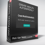 Rick Van Ness - Create Wealth Automatically