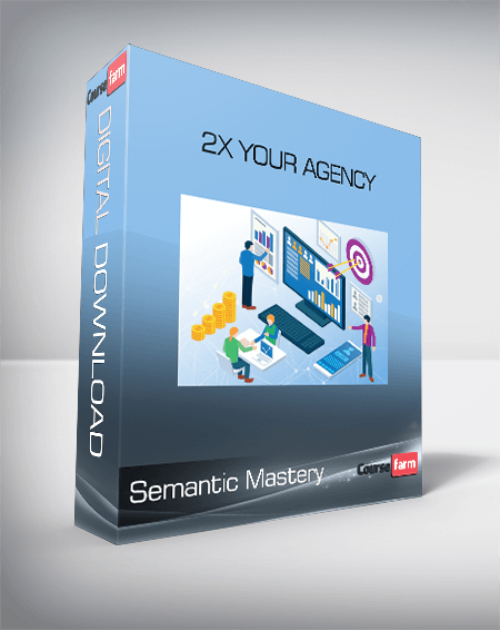Semantic Mastery - 2x your agency