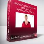 Corinne Cosseron - Cultivez votre bonheur grâce à la psychologie positiv