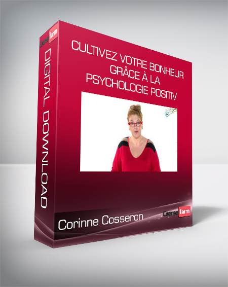 Corinne Cosseron - Cultivez votre bonheur grâce à la psychologie positiv