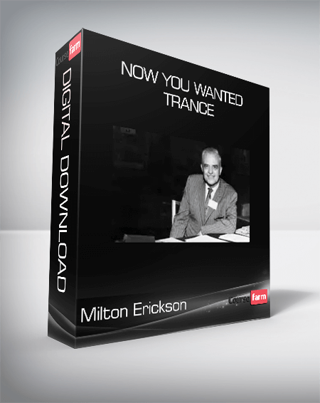 Milton Erickson - Now You Wanted Trance