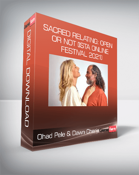 Ohad Pele & Dawn Cherie - Sacred Relating: Open or Not (ISTA Online Festival 2021)