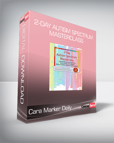 Cara Marker Daily - 2-Day Autism Spectrum Masterclass - Social and Behavioral Interventions to Reduce Complex and Challenging Behaviors in Children, Adolescents & Young Adults