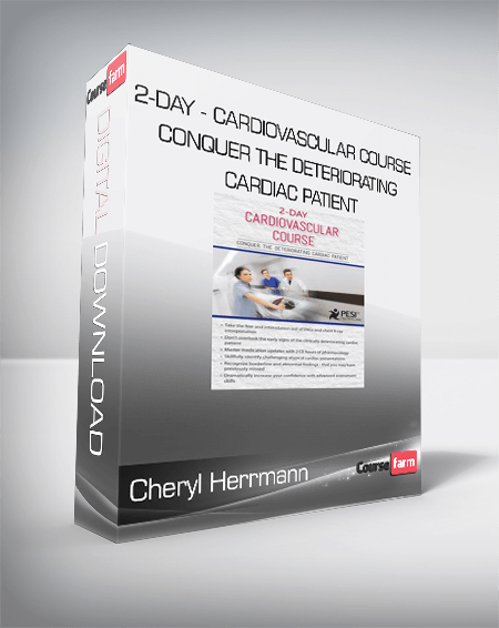 Cheryl Herrmann - 2-Day - Cardiovascular Course - Conquer the Deteriorating Cardiac Patient