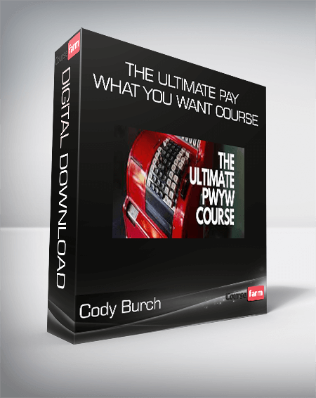 Cody Burch - The Ultimate Pay What You Want Course