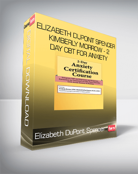 Elizabeth DuPont Spencer, Kimberly Morrow - 2-Day CBT for Anxiety - Transformative Skills and Strategies for the Treatment of GAD, Panic Disorder, OCD and Social Anxiety