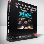 Gordon Ryang - The Sport of Kings: High Performance Mindset For Grappling