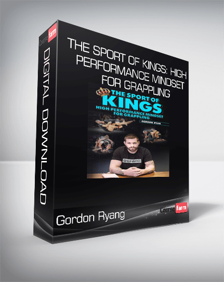 Gordon Ryang - The Sport of Kings: High Performance Mindset For Grappling