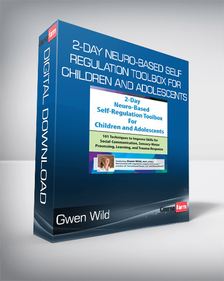 Gwen Wild - 2-Day Neuro-Based Self-Regulation Toolbox For Children and Adolescents