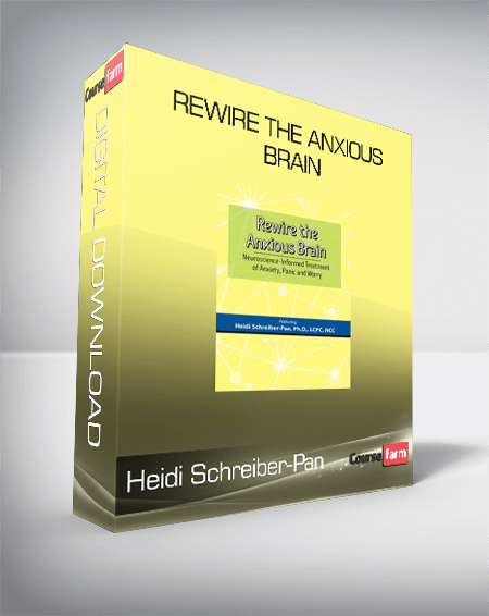 Heidi Schreiber-Pan - Rewire the Anxious Brain