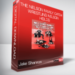 Jake Shannon - The Nelson Family: Catch Wrestling Nelson Holds