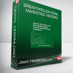 Jason Henderson - Breakthrough Email Marketing Insiders