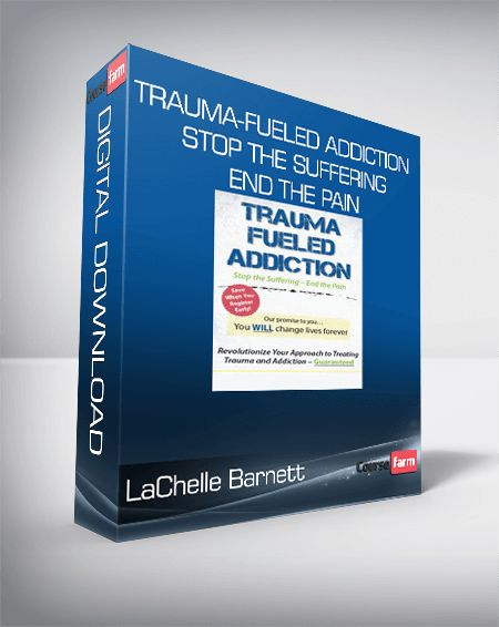 LaChelle Barnett - Trauma-Fueled Addiction - Stop the Suffering - End the Pain