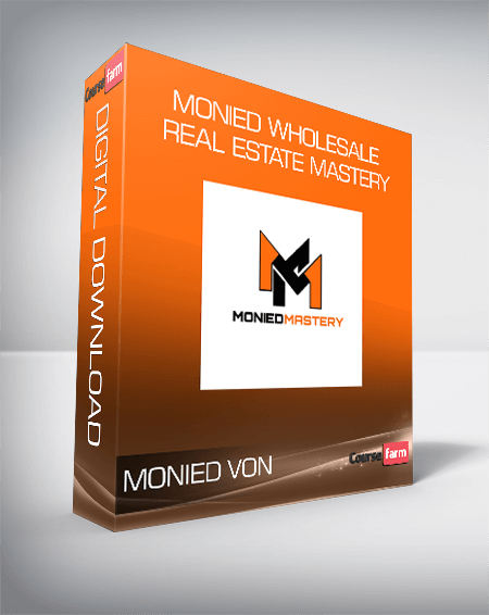 MONIED VON - MONIED WHOLESALE REAL ESTATE MASTERY
