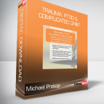Michael Prokop - Trauma, PTSD & Complicated Grief - Effective Assessments and Immediate Interventions for Children, Adolescents and Adults