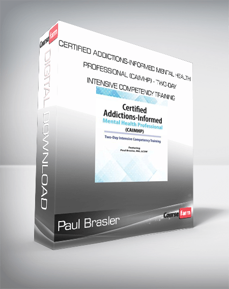 Paul Brasler - Certified Addictions-Informed Mental Health Professional (CAIMHP) - Two-Day Intensive Competency Training
