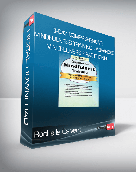 Rochelle Calvert - 3-Day Comprehensive Mindfulness Training - Advanced Mindfulness Practitioner