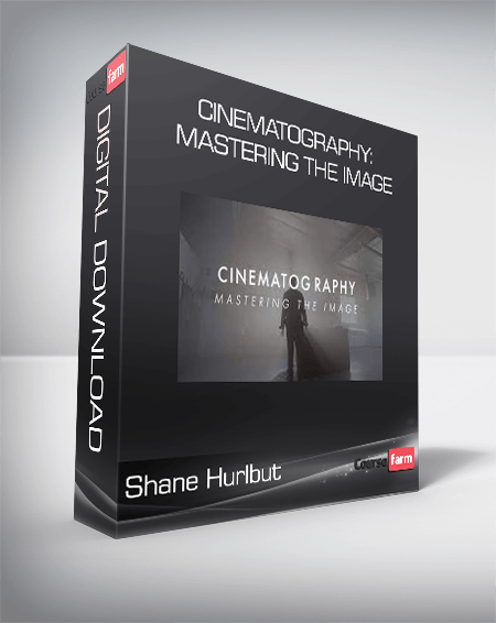 Shane Hurlbut - Cinematography: Mastering The Image