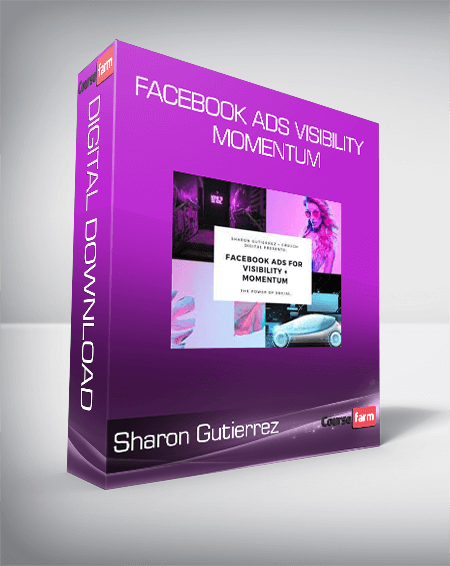 Sharon Gutierrez - Facebook Ads Visibility + Momentum