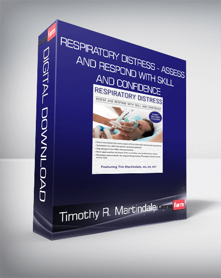 Timothy R. Martindale - Respiratory Distress - Assess and Respond with Skill and Confidence