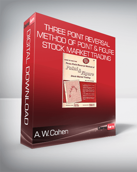 A.W.Cohen - Three Point Reversal Method of Point & Figure Stock Market Trading