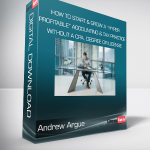 Andrew Argue - How To Start & Grow A “Hyper-Profitable” Accounting & Tax Practice Without A CPA, Degree Or License