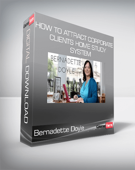 Bernadette Doyle - How To Attract Corporate Clients Home Study System