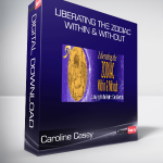 Caroline Casey - Liberating the Zodiac Within & Without