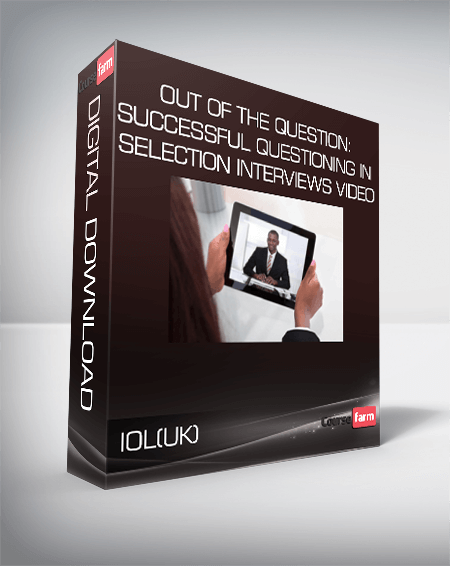 IOL(UK) - Out of the Question: Successful Questioning In Selection Interviews Video