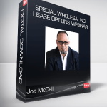 Joe McCall - Special Wholesaling Lease Options Webinar