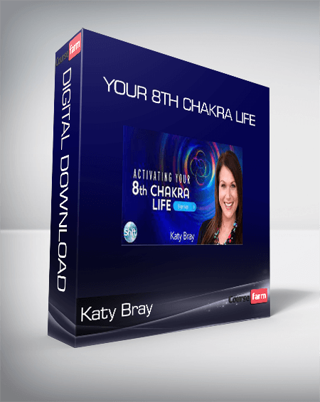 Katy Bray - Your 8th Chakra Life