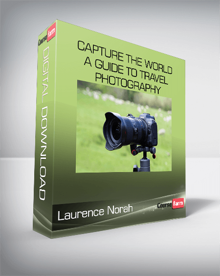 Laurence Norah - Capture The World - A Guide to Travel Photography