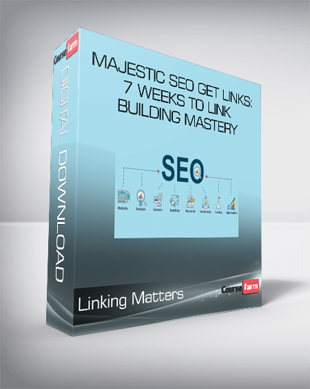 Linking Matters - Majestic SEO Get Links: 7 Weeks to Link Building Mastery